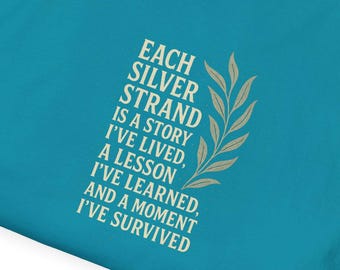 Each Silver Stand is a story -  Unisex Softstyle T-Shirt, Self-Care Apparel, Positive Quote, Aging Gracefully