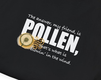 Pollen Awareness Unisex T-Shirt, Spring Fashion, Nature Lover Gift, Eco-Friendly Tee, Fun Allergy Humor Shirt