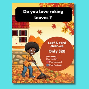 Puede incluir: Una ilustración de un niño de dibujos animados rastrillando hojas en un patio con una casa en el fondo. El texto dice "¿Te encanta rastrillar hojas? Limpieza de hojas y jardín Solo $ 20 [Tu nombre] [Tu número] [Tu Instagram] [Tu Facebook]"