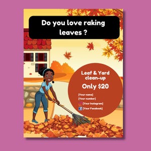 May include: A cartoon illustration of a person raking leaves in a yard. The text reads "Do you love raking leaves? Leaf & Yard clean-up Only $20 [Your name] [Your number] [Your Instagram] f [Your Facebook]"