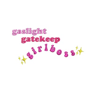 Gaslight Gatekeep Girlboss Embroidery File, Trendy Embroidery Design, Y2K Embroidery Design