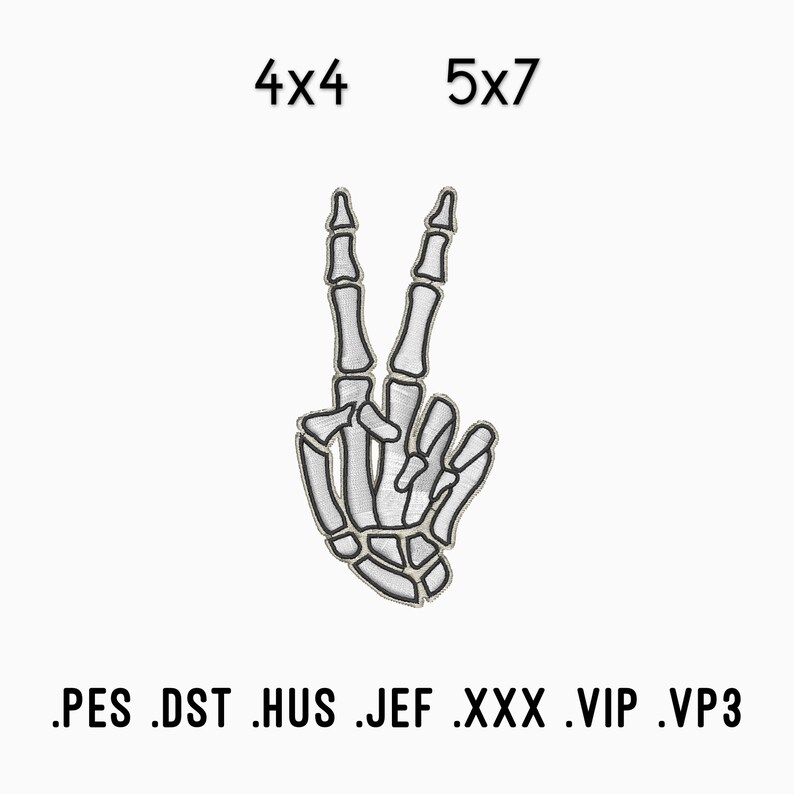 May include: An embroidered design of a skeleton hand making a peace sign. The design is white with black outlines and includes the text "4x4" and "5x7". The image also includes the file types: .PES .DST .HUS .JEF .XXX .VIP .VP3.