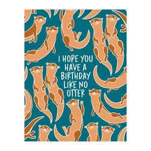 Graphic Cute Otters on a Birthday Card with Envelope - Blank Inside - Note Cards - “I hope you have a birthday like no otter” - Pun Birthday