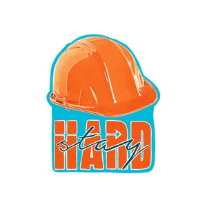 Vignette « Stay Hard » | Autocollant Vinyl Die Cut | Art illustré Découpe Autocollants | Autocollants de décalcomanie | Les hommes au travail | Casque rigide