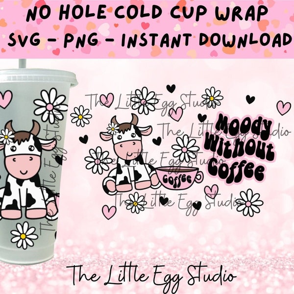 Moody Cow SVG, Cute Cow Svg, No Hole Cold Cup Svg Wrap, 24oz Cold Cup SVG, Moody Without Coffee SVG, Coffee Lovers Svg, Cold Cup Wrap