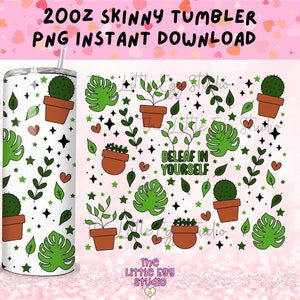 Cree en ti mismo PNG, 20oz Skinny Straight Tumbler Wrap PNG para sublimación, Plant Tumbler Png, Cactus PNG, Cactus Tumbler Png, Monstera