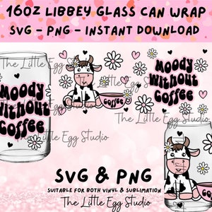 Moody Cow SVG, 16oz Libbey Glass Can SVG, Glass Can Wrap Svg, Moody Without Coffee Svg, Coffee Glass Can, Libbey Glass Can SVG, Libbey Svg
