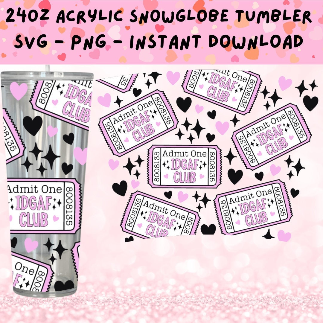 Admit One Ticket SVG IDGAF Club Svg 24oz Acrylic Double Wall Etsy UK