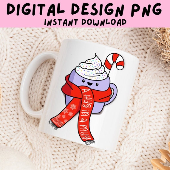 A Hug In A Mug PNG, Christmas Mug Png, Mug Sublimation Png File, Cute Christmas Design, Hot Chocolate Mug PNG, Hot Cocoa Mug PNG, Cute Mug
