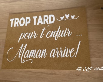 Pancarte bois mariage, trop tard pour t'enfuir personnalisé