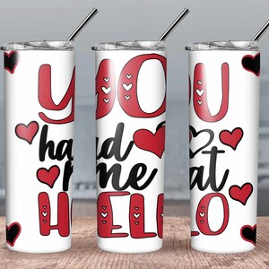 Valentines Day Tumbler// Hearts and Love Valentines Tumbler// Valentines Tumbler// Valentines Coffee Mug// You Had Me At Hello Tumbler