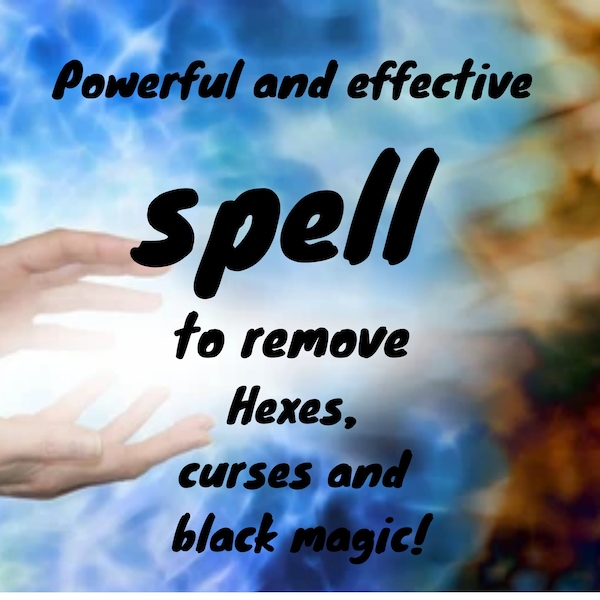 Spell for Black Magic Removal, Curse Removal , Hex Removal, Spell Removal: I Will Remove Black Magic , Curse , Spell ,Negative Entity & Hex