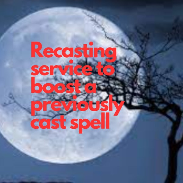 Enhanced Spell Recasting Ritual for stubborn target: Accelerate and Boost Your Previous Magical Workings for  Powerful Manifestations