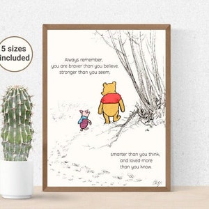 Recuerda siempre que eres más valiente de lo que crees, más fuerte de lo que pareces, más inteligente de lo que piensas y amas más de lo que crees / Winnie y Piglet