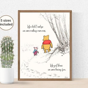 We Didn&#39;t Realize We Were Making Memories, We Just Knew That We Were Having Fun | Winnie The Pooh and Piglet Walking | Love & Friendship Art