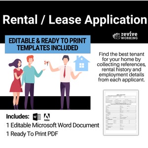 May include: A digital illustration of a couple receiving keys to a house from a person holding a house icon. The text "Rental / Lease Application" is at the top of the image. The text "Editable & Ready to Print Templates Included" is below the illustration. The text "Includes: 1 Editable Microsoft Word Document 1 Ready To Print PDF" is at the bottom of the image. The text "Find the best tenant for your home by collecting references, rental history and employment details from each applicant." is on the right side of the image. A sample rental application form is shown on the right side of the image.