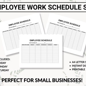 May include: Three printable employee work schedule templates in black and white. The templates are for Monday-Friday, Monday-Sunday, and Sunday-Saturday. The templates are A4 letter size and perfect for small businesses.