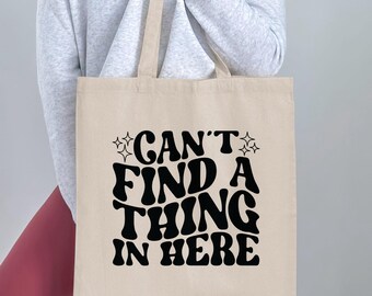 Funny "Can't Find a Thing" Canvas Tote Bag - Gift for Mom