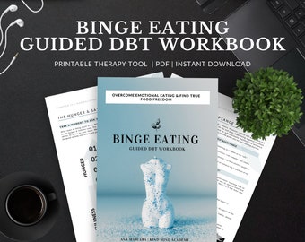 May include: A blue and white printable workbook titled "Binge Eating Guided DBT Workbook" with the subtitle "Overcome Emotional Eating & Find True Food Freedom". The cover features a white mannequin with blue accents.