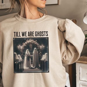 Till We Are Ghosts Sweatshirt | Couples Till Death Do Us Part Couple Anniversary Gift Halloween Wedding | Unisex Crewneck | Gildan 18000