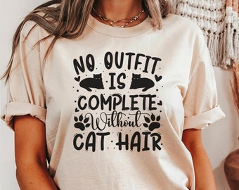 No Outfit Complete Without Cat Hair T-Shirt | Unisex Short Sleeve Tee | Bella Canvas 3001 | Crazy Cat Lady Tee | Cute Cat Lover Shirt Gift