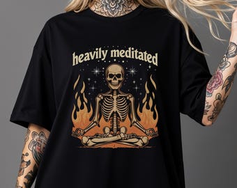 Heavily Meditated Skeleton T-shirt | Comfort Colors 1717 | Yoga Skeleton Graphic Tee | Spiritual Gothic Meditation Shirt | Halloween Gift