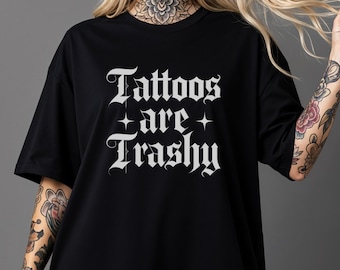 Tattoos Are Trashy T-shirt | Unisex Short Sleeve Tee | Comfort Colors 1717 | Alt Clothing | Tattoos Are Stupid Funny Boyfriend Husband Gift