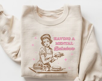 Mental Bakedown Sweatshirt, Funny Baker Gift, Funny Baking Sweater, Baking Crewneck, Baker Shirt, Baking Gifts, Bakery Top, Baking Lover Top