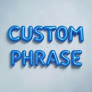 May include: Blue foil balloons spelling out "CUSTOM PHRASE" against a light gray background. The balloons are inflated and arranged in two rows, with the words clearly visible.