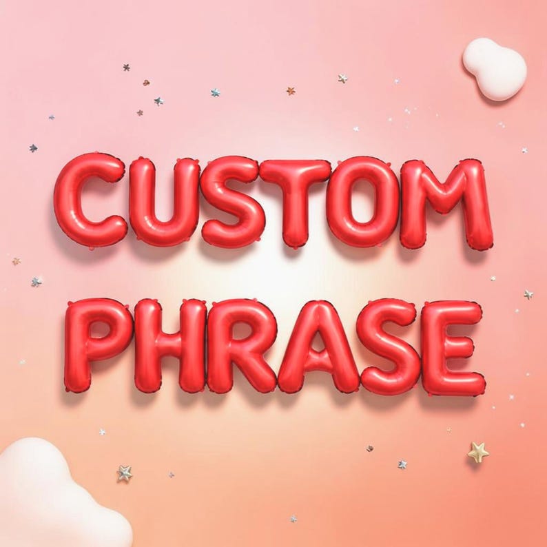 May include: Red balloon letters spelling "CUSTOM PHRASE" against a pink background. The balloons are inflated and arranged in two rows. Small star and confetti-like decorations are scattered around the letters, with a white cloud-shaped object in the corner.