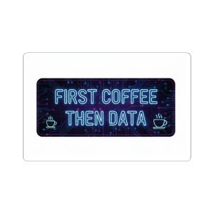 First Coffee Then Data Neon Sticker | Funny Tech Laptop Sticker for Data Analysts | Programmer & Data Science Vinyl Decal