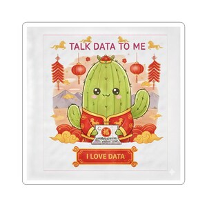 May include: A square sticker featuring a cartoon cactus wearing a red and gold outfit, holding a laptop. The sticker has the text "TALK DATA TO ME" and "I LOVE DATA". The background includes Chinese lanterns and clouds.