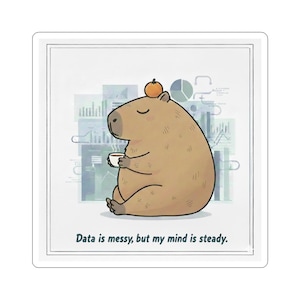 Data Is Messy Capybara Sticker | Data Analyst Gift