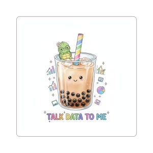 May include: A square sticker featuring a cartoon illustration of a bubble tea drink with a smiling face, boba pearls, and a rainbow straw. A turtle wearing glasses sits on top. The text "TALK DATA TO ME" is written in colorful letters.