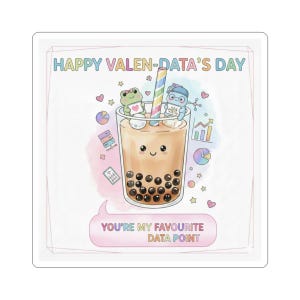 May include: A square sticker with a Valentine's Day theme. The design features a cartoon bubble tea with cute characters and the text "HAPPY VALEN-DATA'S DAY" and "YOU'RE MY FAVOURITE DATA POINT". The sticker has a white border and a watercolor effect.