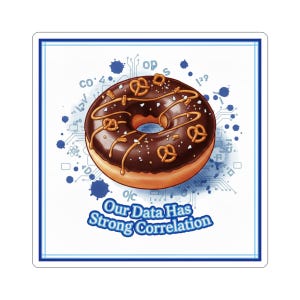 May include: A sticker featuring a cartoon donut with chocolate frosting, pretzel toppings, and sprinkles. The donut sits on a white background with blue accents and the text "Our Data Has Strong Correlation".
