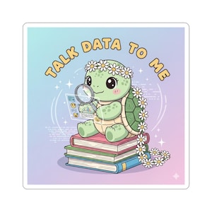 Daisy Turtle Talk Data To Me Sticker | Cute Data Nerd Vinyl Sticker | Data Analyst & Data Science Laptop Sticker Gift