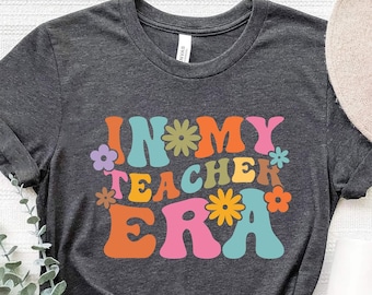In My Teacher Era Shirt, Funny Teacher Tee, New Teacher Shirt, Future Teacher Tshirt, Teacher’s Month, School Shirt, Teacher Gifts