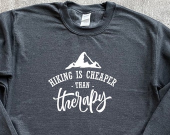 Hiking Is Cheaper Sweatshirt, Mountain Hoodie, Hiking Shirt, Nature Hoodie, Take Me To The Mountains, Outdoors, Travel, Therapy Sweatshirt