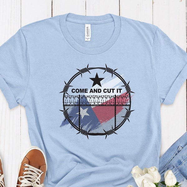 Come and Cut It Shirt, Secure the Border Shirt, Stand With Texas, Barbed Wire, Texas Supporter Shirt, Strong Texas Shirt Won't Back Down