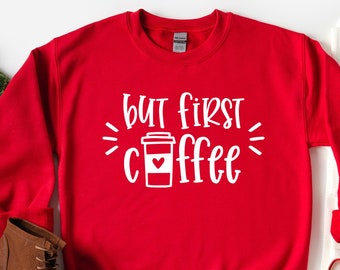 But First Coffee Sweatshirt,Coffee Hoodie,Coffee Lover Sweatshirt,Coffee Hoodie,Coffee Addiction Sweatshirt,Funny Coffee Hoodie