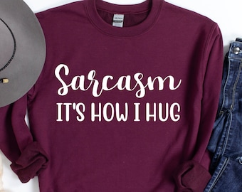 Sarcasm It's How I Hug Sweatshirt, Sarcastic Hoodie, Funny Sarcastic, Sarcasm Sweatshirt, Funny Quote Hoodie, Funny Hoodie, Trendy Hoodie