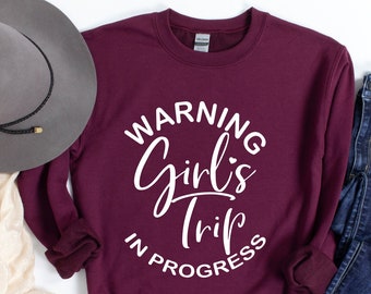 Warning Girls Trip In Progress Sweatshirt, Girls Trip, Girls Camping, Party Hoodie, Girls Weekend Vacation Sweatshirt, Best Friends Hoodie