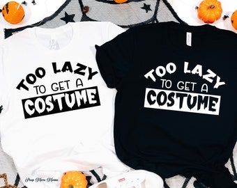 Too Lazy To Get A Halloween Costume Shirt, Halloween Party Shirt, Funny Halloween Costume, Sarcastic T-shirt, Unisex Shirt, Party Gift
