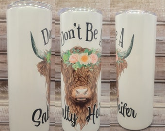 Don't Be a Salty Heifer 20 oz tumbler, Sublimation Tumbler, gifts for her,  cow tumbler, cowgirl tumbler, funny tumbler, farmhouse tumbler