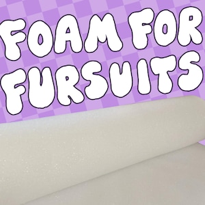 May include: A roll of white foam for fursuits, with the text "FOAM FOR FURSUITS" in a bubble font on a purple checkered background. The foam is a light, textured material.