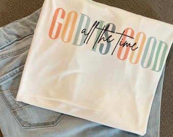 God is Good T-shirt, God is good all the time shirt, Christian Tshirt, Faith Tshirt, Religious Tshirt, Comfort shirt, Jesus Tshirt