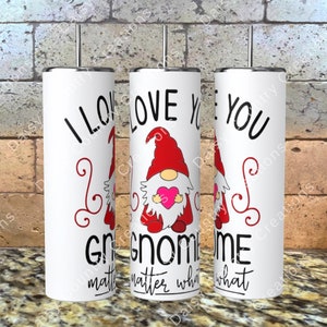I Love You Gnome Matter What Tumbler, Stainless Steel Tumbler, Gnome Tumbler, I Love You Tumbler, Glow in the Dark, Glitter Tumbler for her