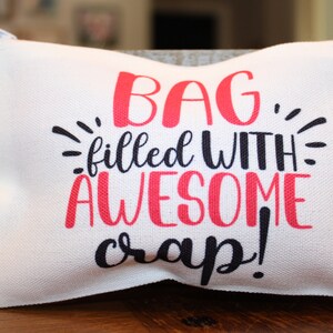 Bag filled with Awesome crap, Make up Bag, Custom Make up Bag, Custom Pencil Bag, Toiletry Bag, Device Bag