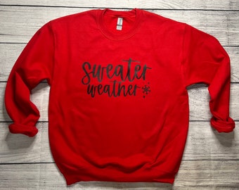 Sweater Weather Sweatshirt| Fall Sweatshirt |Christmas | Winter Sweater| Holiday Gift |Gift for her